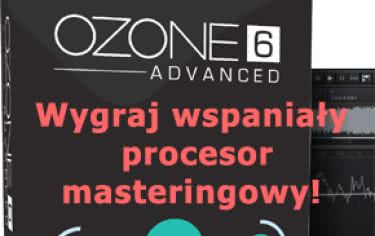 Wygraj iZotope OZONE 6 Advanced!  