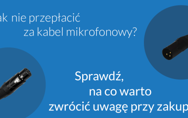Jak wybrać odpowiedni kabel XLR? - charakterystyka i zastosowanie kabli XLR 