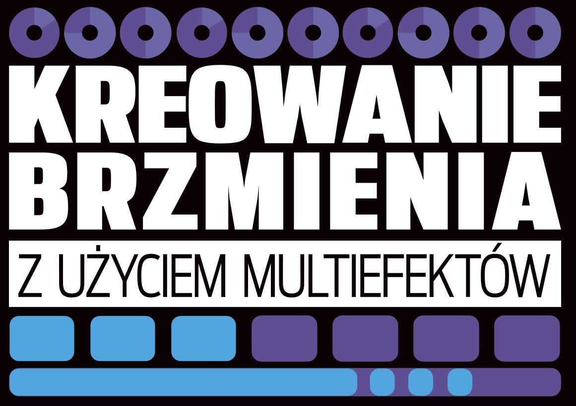 Kreowanie brzmień z użyciem multiefektów